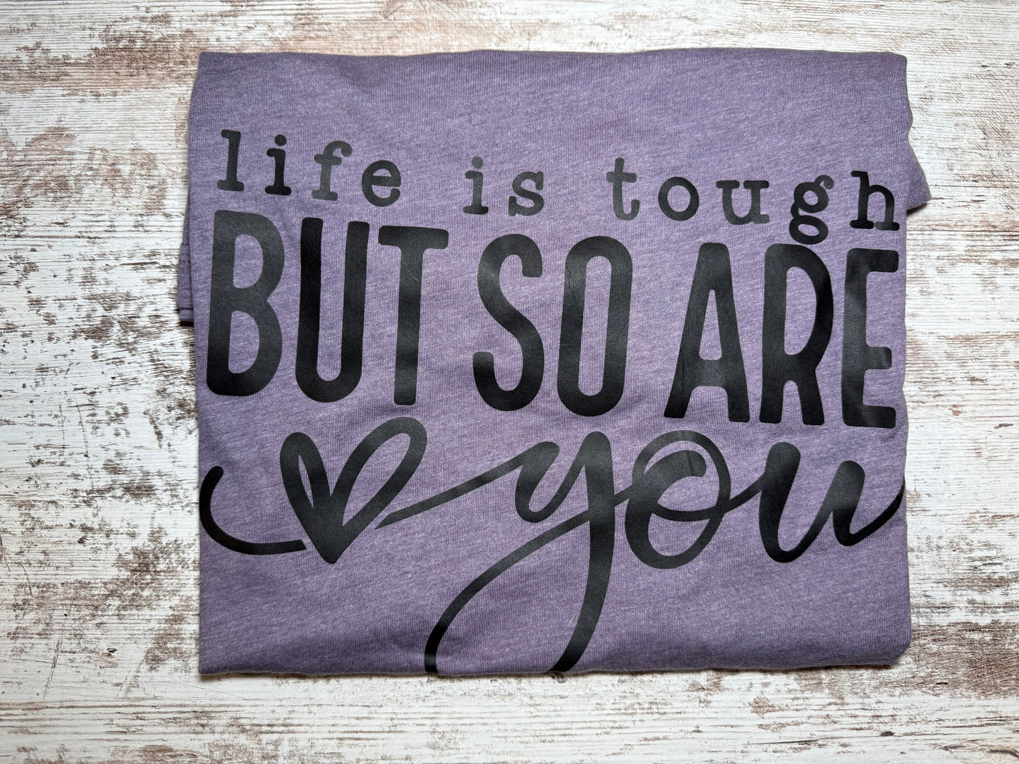 Life is Tough T-shirt
