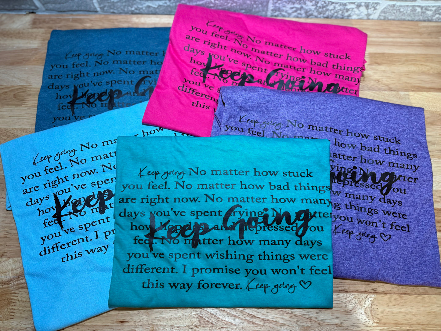 Keep Goin Tshirt-mystery colors