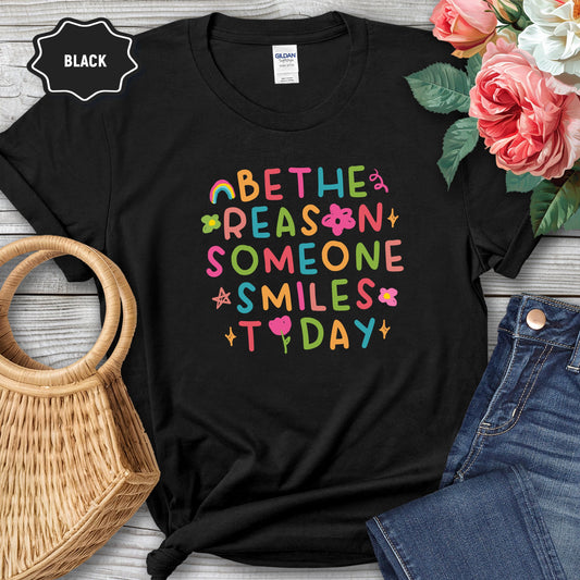 Be the Reason someone smiles today shirt