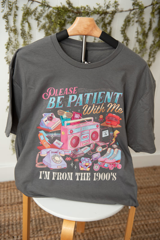 Be Patient With Me, I’m From The 1900s T-Shirt