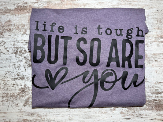 Life is Tough T-shirt